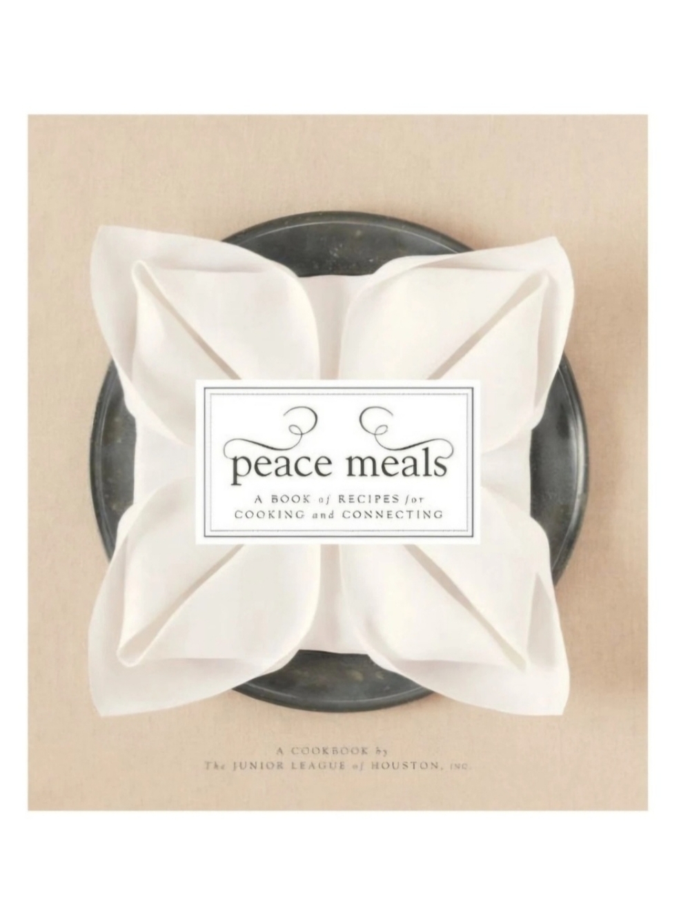 Peace Meals A Cookbook by Junior League of Houston (Hardcover)